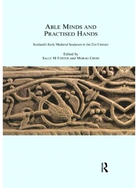 预订 Able Minds and Practiced Hands: Scotland’s Early Medieval Sculpture in the 21st Century 能干的头脑和熟练的手：21世