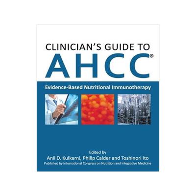 [预订]Clinician’s Guide to AHCC: Evidence-Based Nutritional Immunotherapy 9784990926403