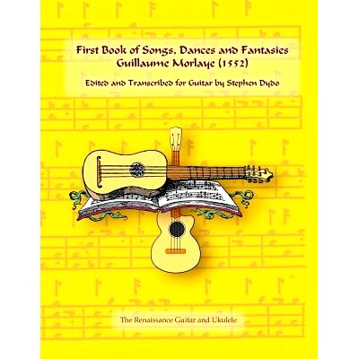预订 First Book of Songs, Dances and Fantasies Guillaume Morlaye (1552): Edited and Transcribed for Guitar: 978099666593