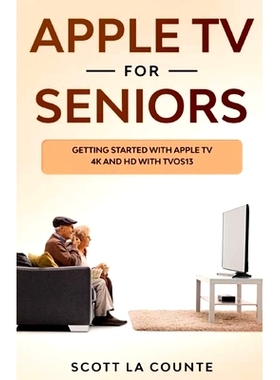 预订 Apple TV For Seniors: Getting Started With Apple TV 4K and HD With TVOS 13: 9781629176208