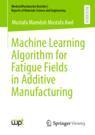 现货 Machine Learning Algorithm for Fatigue Fields in Additive Manufacturing