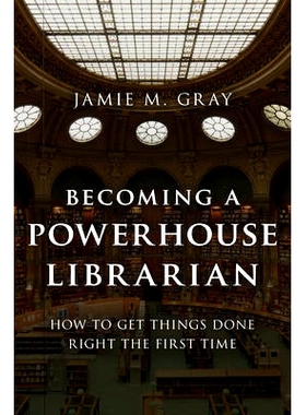 预订 Becoming a Powerhouse Librarian: How to Get Things Done Right the First Time: 9781442278691
