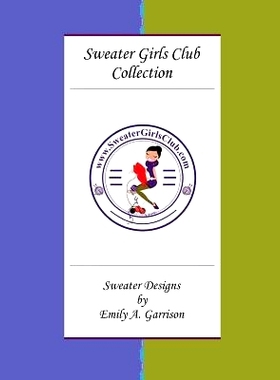 预订 Sweater Girls Club Collection (Large Print): Sweater Designs by Emily A. Garrison: 9781548181291