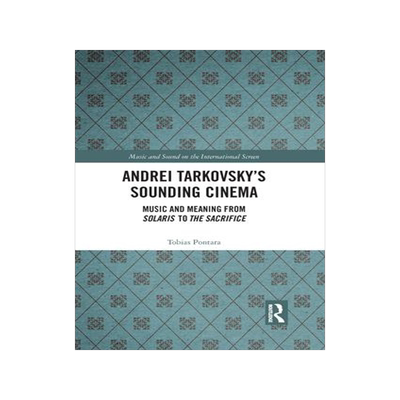 [预订]Andrei Tarkovsky’s Sounding Cinema: Music and Meaning from Solaris to the Sacrifice 9781032083773