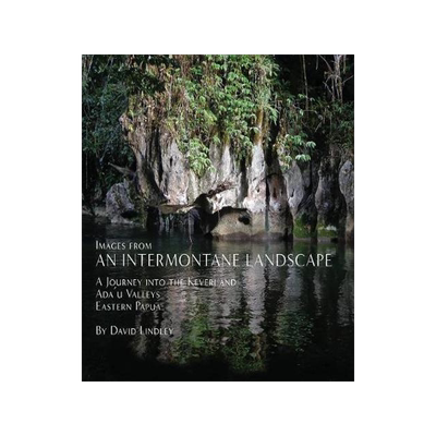 [预订]Images from an Intermontane Landscape: A Journey into the Keveri and Ada’u Valleys of Eastern Papu 9780648202554