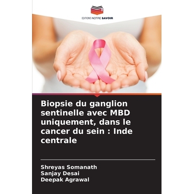 预订 Biopsie du ganglion sentinelle avec MBD uniquement, dans le cancer du sein: Inde centrale 9786205637357