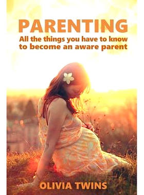 预订 Parenting: All the things you have to know to become an aware parent: (Bundle book of 2 manuscripts): 9781534788947