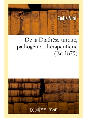 预订 De la Diathèse urique, pathogénie, thérapeutique 泌尿素质、发病机制、*: 9782019663971