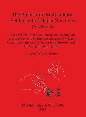 [预订]The Prehistoric Multicultural Settlement of Hajná Nová Ves (Slovakia) 9781407310947