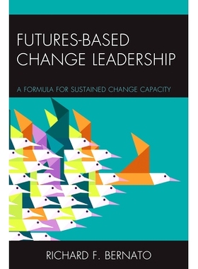 预订 Futures Based Change Leadership: A Formula for Sustained Change Capacity: 9781475822663