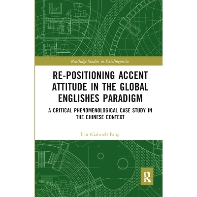 预订 Re-Positioning Accent Attitude in the Global Englishes Paradigm: A Critical Phenomenological Case Study in the Chin