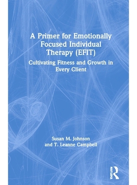 预订 A Primer for Emotionally Focused Individual Therapy (Efit): Cultivating Fitness and Growth in Every Client: Cultiva