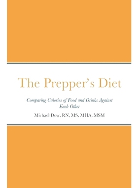 预订 The Prepper’s Diet: Comparing Calories of Food and Drinks Against Each Other: 9781458309013