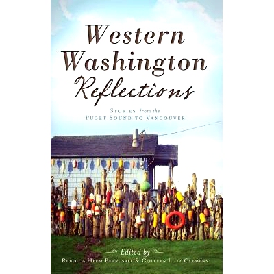 预订 Western Washington Reflections: Stories from the Puget Sound to Vancouver: 9781540232724