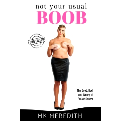 预订 Not Your Usual Boob: The Good, Bad, and Wonky of Breast Cancer: 9781732898080