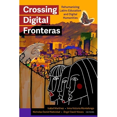 预订 Crossing Digital Fronteras: Rehumanizing Latinx Education and Digital Humanities: 9781438498065