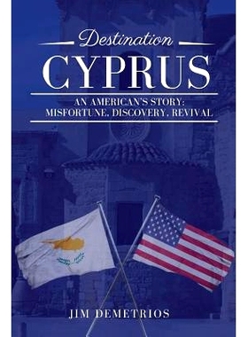 预订 Destination Cyprus: An American’s Story: Misfortune, Discovery, Revival: 9781983482212