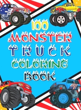 预订 100 Monster Truck Coloring Book: 100 BIG Printed Designs For Kids Ages 4-8 8-12 200 Pages To Color Different Levels