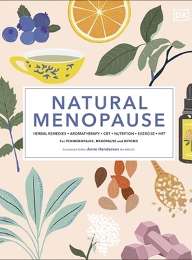 预订 Natural Menopause: Herbal Remedies, Aromatherapy, CBT, Nutrition, Exercise, HRT...for Perimenopause, Menopause, and