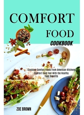 预订 Comfort Food Cookbook: Comfort Food Feel With the Healthy Food Benefits (Classical Comfort Foods From American Kitc