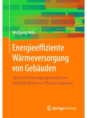 预订 Energieeffiziente Wärmeversorgung Von Gebäuden: Tatsächliche Versorgungsverhältnisse Und Maßnahmen Zur Effizie