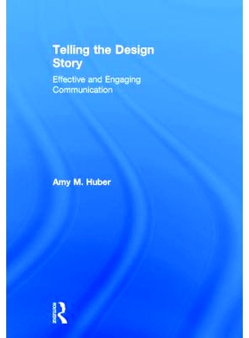预订 Telling the Design Story: Effective and Engaging Communication 讲述设计故事：有效与互动沟通: 9780415785532