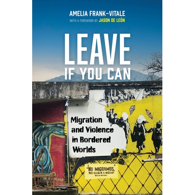 预订 Leave If You Can: Migration and Violence in Bordered Worlds Volume 62 9780520421349
