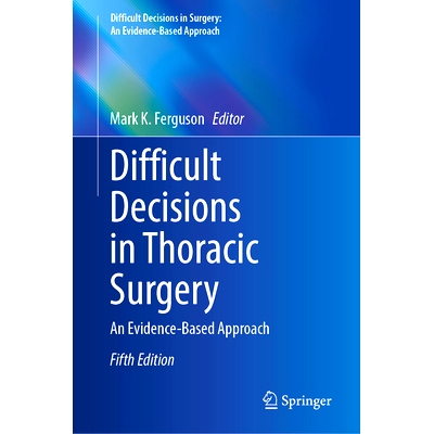 预订 Difficult Decisions in Thoracic Surgery: An Evidence-Based Approach 胸外科手术的艰难决策：循证方法 第5版: 978303178