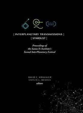 [预订]InterPlanetary Transmissions: Proceedings of the Santa Fe Institute’s Second InterPlanetary Festiv 9781947864337