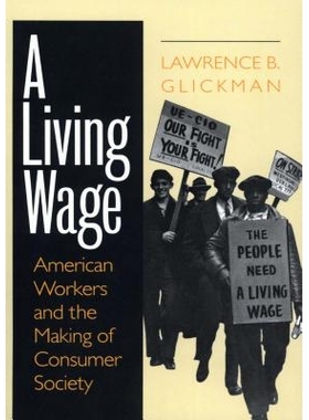 预订 A Living Wage: American Workers and the Making of Consumer Society: 9780801433573