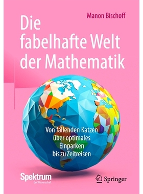 预订 Die Fabelhafte Welt Der Mathematik: Von Fallenden Katzen Über Optimales Einparken Bis Zu Zeitreisen: 9783662684313