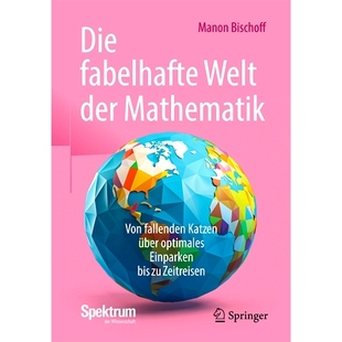 预订 Die Fabelhafte Welt Der Mathematik: Von Fallenden Katzen Über Optimales Einparken Bis Zu Zeitreisen: 9783662684313