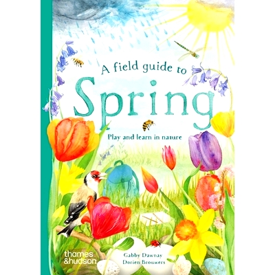 预订 A Field Guide to Spring: Play and Learn in Nature 春天实地指南：在大自然中玩耍和学习: 9780500653517