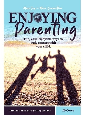 预订 Enjoying Parenting: Fun, Easy, Enjoyable Ways to Truly Connect with Your Child: 9781792341724