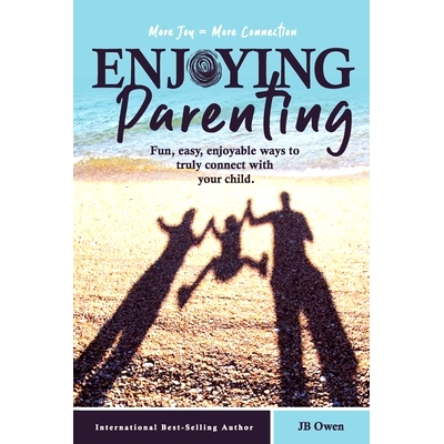 预订 Enjoying Parenting: Fun, Easy, Enjoyable Ways to Truly Connect with Your Child: 9781792341724