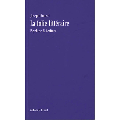 预订 La folie littéraire : psychose & écriture 文学疯狂：精神病与写作: 9782492070143