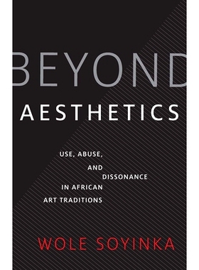 预订 Beyond Aesthetics: Use, Abuse, and Dissonance in African Art Traditions *美学：非洲艺术传统中的使用、滥用和不和谐: