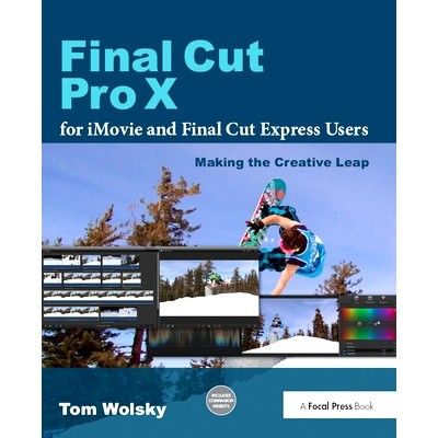 预订 Final Cut Pro X for iMovie and Final Cut Express Users: Making the Creative Leap: 9781138372221