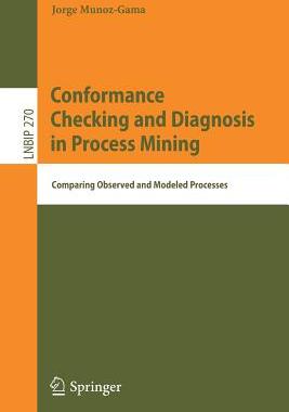 【预订】Conformance Checking and Diagnosis in Process Mining