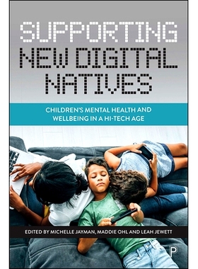 预订 Supporting New Digital Natives: Children’s Mental Health and Wellbeing in a Hi-Tech Age 支持新的数字原住民：高科技