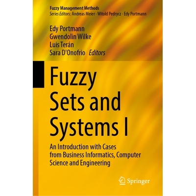 预订 Fuzzy Sets and Systems I: An Introduction with Cases from Business Informatics, Computer Science and Engineering 模