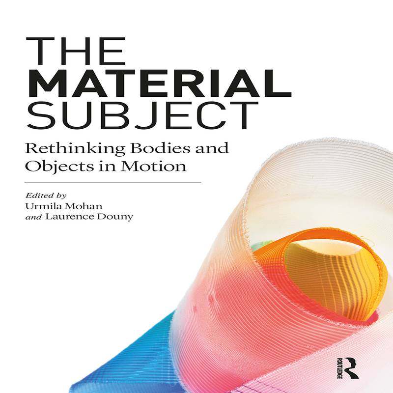[预订]The Material Subject: Rethinking Bodies and Objects in Motion