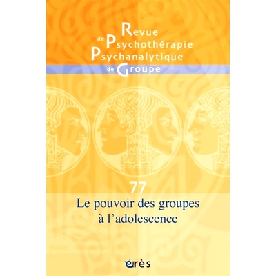 预订 Revue de psychothérapie psychanalytique de groupe, n° 77. Le pouvoir des groupes à l’adolescence 《精神分析团体