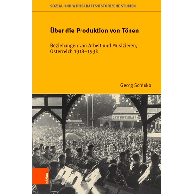 预订 Über die Produktion von Tönen: Beziehungen von Arbeit und Musizieren, Österreich 1918–1938 声音的生产：1918-193