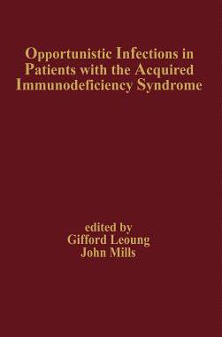【预订】Opportunistic Infections in Patients with the Acquired Immunodeficiency Syndrome