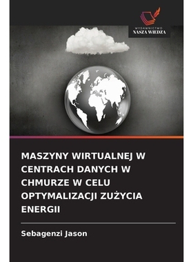 预订 Maszyny Wirtualnej W Centrach Danych W Chmurze W Celu Optymalizacji ZuŻycia Energii: 9786209348334