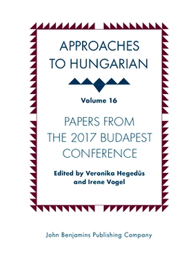 预订 Approaches to Hungarian. Volume 16: Papers from the 2017 Budapest Conference. 匈牙利语的方法：第16卷：2017年布达佩