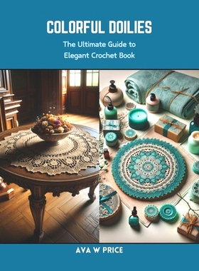 预订 Colorful Doilies: The Ultimate Guide to Elegant Crochet Book: 9798873962655