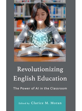 预订 Revolutionizing English Education: The Power of AI in the Classroom 革新英语教育:人工智能在课堂上的力量: 9781666947