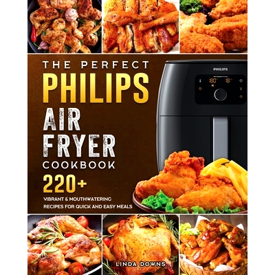 预订 The Perfect Philips Air fryer Cookbook: 220+ Vibrant & Mouthwatering Recipes for Quick and Easy Meals: 978180244874